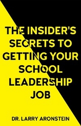 Insider's Secrets to Getting Your School Leadership Job -  Larry Aronstein