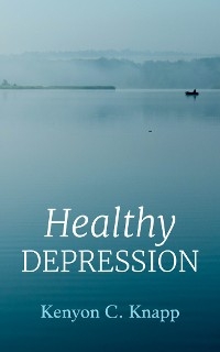 Healthy Depression - Kenyon C. Knapp