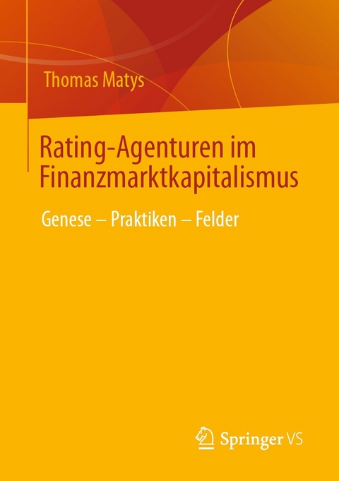 Rating-Agenturen im Finanzmarktkapitalismus - Thomas Matys