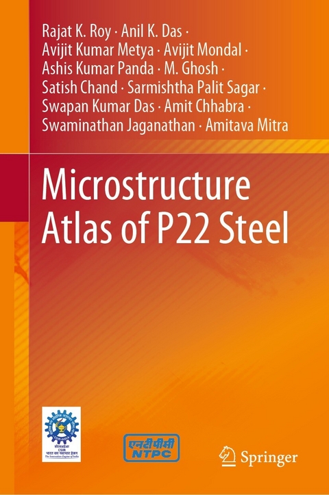 Microstructure Atlas of P22 Steel - Rajat K. Roy, Anil K. Das, Avijit Kumar Metya, AVIJIT MONDAL, Ashis Kumar Panda, M. Ghosh, Satish Chand, Sarmishtha Palit Sagar, Swapan Kumar Das, Amit Chhabra, Swaminathan Jaganathan, Amitava Mitra