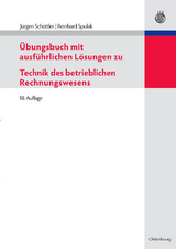 Übungsbuch mit ausführlichen Lösungen zu Technik des betrieblichen Rechnungswesens - Jürgen Schöttler, Reinhard Spulak