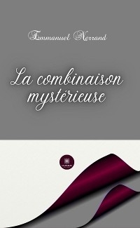 La combinaison mystérieuse - Emmanuel Nerrand