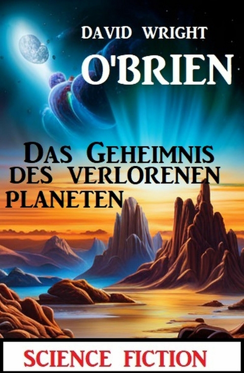 Das Geheimnis des verlorenen Planeten: Science Fiction -  David Wright O'Brien