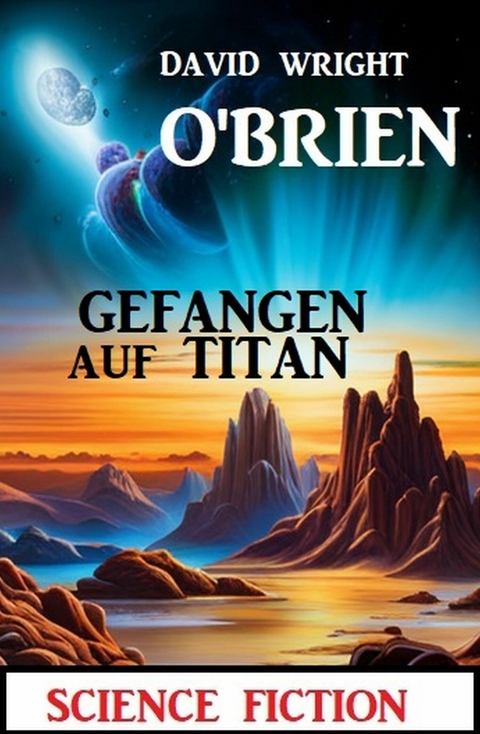 Gefangen auf Titan: Science Fiction -  David Wright O'Brien