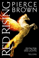 Red Rising: Zeitalter des Lichts Teil 1 - Pierce Brown