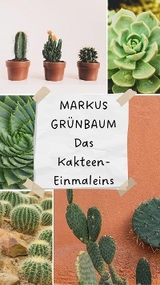 Das Kakteen-Einmaleins - Markus Grünbaum