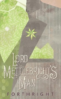 Lord Mettlebright's Man -  FORTHRIGHT