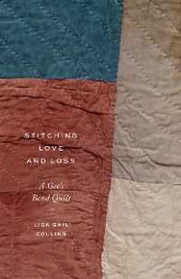 Stitching Love and Loss -  Lisa Gail Collins