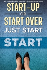 Start-Up or Start Over. Just Start. - Jillian Zambon