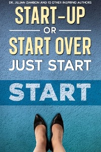 Start-Up or Start Over. Just Start. - Jillian Zambon