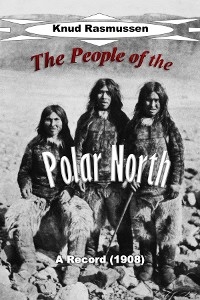 People of the Polar North -  Knud Rasmussen