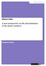 A new perspective on the determination of the prime numbers - William Fidler