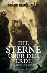 Die Sterne über der Erde – Erzählungen und Novellen - Frank Neugebauer