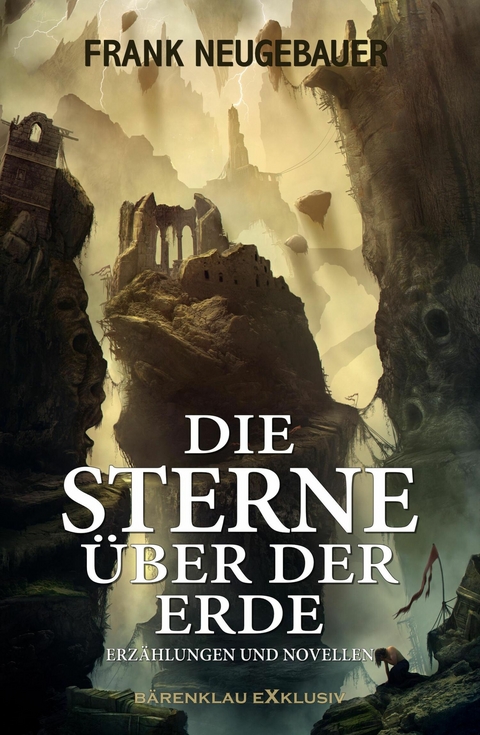 Die Sterne über der Erde – Erzählungen und Novellen - Frank Neugebauer