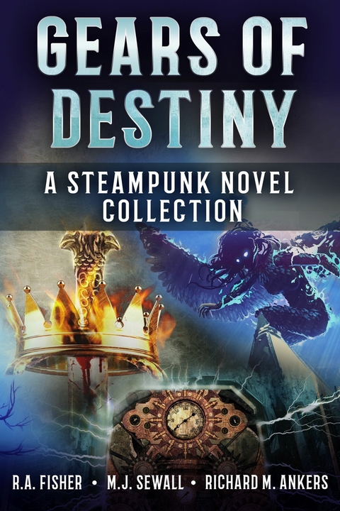 Gears of Destiny -  Richard M. Ankers,  R.A. Fisher,  M.J. Sewall