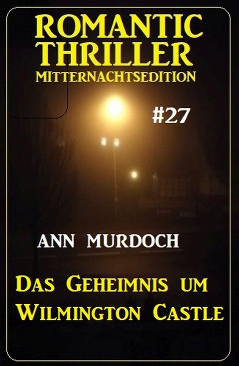 Das Geheimnis um Wilmington Castle: Romantic Thriller Mitternachtsedition 27 -  Ann Murdoch