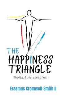 Happiness Triangle: The Equilibrist Series -  Erasmus Cromwell-Smith II