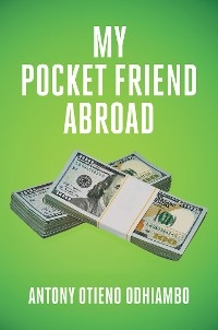 My Pocket Friend Abroad -  Antony   Otieno Odhiambo