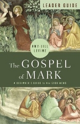 The Gospel of Mark Leader Guide - Amy-Jill Levine