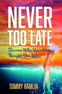 Never Too Late - Tommy Hamlin