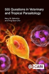 555 Questions in Veterinary and Tropical Parasitology - UK) Elsheikha Hany (University of Nottingham, Chinese Academy of Agricultural Sciences Professor Xing-Quan (Lanzhou Veterinary Research Institute  China) Zhu