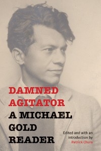 Damned Agitator - Michael Gold