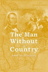 Man Without a Country and Its History -  Edward Everett Hale