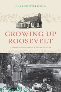 Growing Up Roosevelt -  Nina Roosevelt Gibson