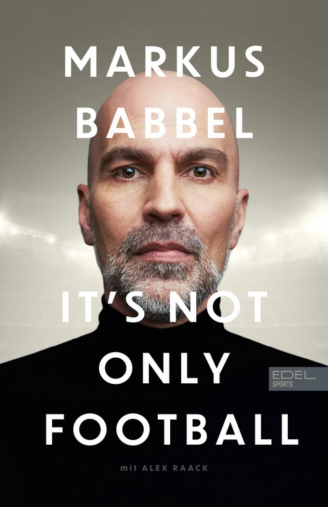 Markus Babbel - It's not only Football -  Markus Babbel,  Alex Raack