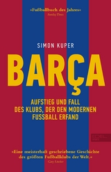 BARCA. Aufstieg und Fall des Klubs, der den modernen Fußball erfand -  Simon Kuper