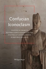 Confucian Iconoclasm - Philippe Major