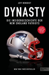 Dynasty. Die Insidergeschichte der New England Patriots -  Jeff Benedict