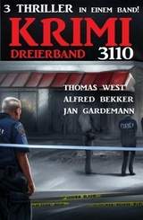 Krimi Dreierband 3110 - Alfred Bekker, Jan Gardemann, Thomas West