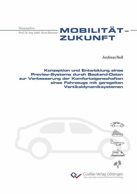 Konzeption und Entwicklung eines Preview-Systems durch Backend-Daten zur Verbesserung der Komforteigenschaften eines Fahrzeugs mit geregelten Vertikaldynamiksystemen -  Andreas Noll