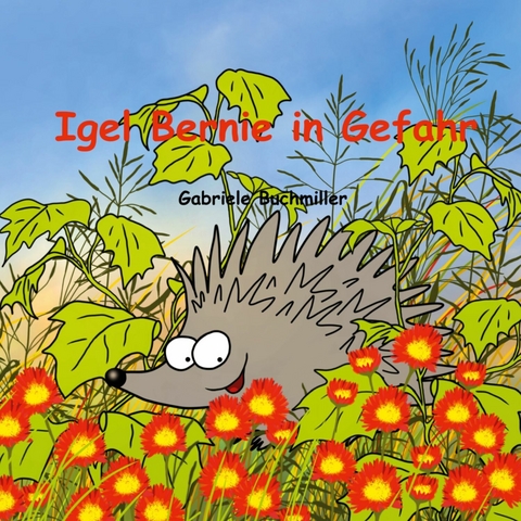 Igel Bernie in Gefahr -  Gabriele Buchmiller