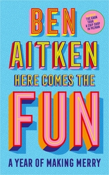 Here Comes the Fun -  Ben Aitken