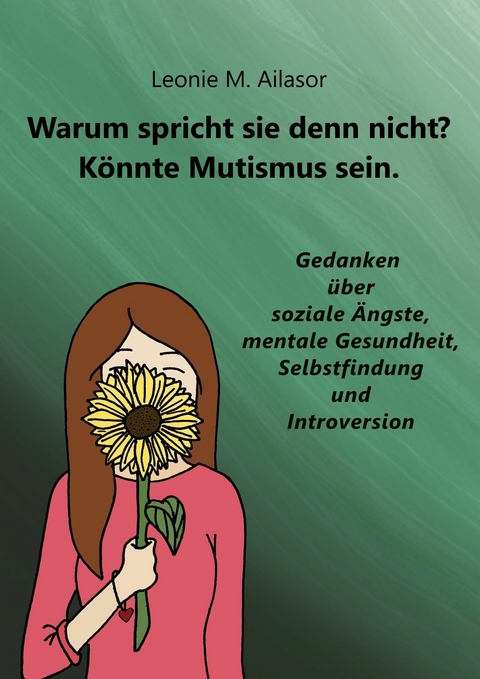 Warum spricht sie denn nicht? Könnte Mutismus sein. - Leonie M. Ailasor