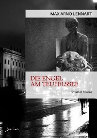 DIE ENGEL AM TEUFELSSEE - Max Arno Lennart