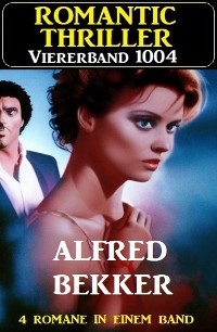 Romantic Thriller Viererband 1004 - Alfred Bekker