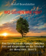 WO GEHEN WIR HIN? - Rudolf Brandstetter