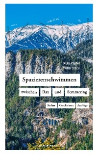 Spazierenschwimmen zwischen Rax und Semmering - Wilma Pfeiffer, Walter Stelzle