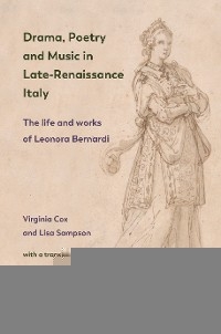 Drama, Poetry and Music in Late-Renaissance Italy - Virginia Cox, Lisa Sampson