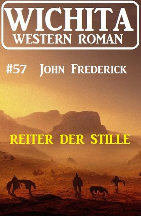 Reiter der Stille: Wichita Western Roman 57 -  John Frederick