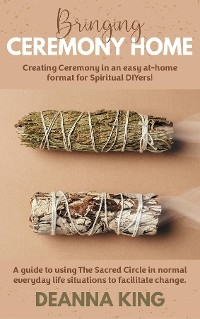 Bringing Ceremony Home -  Deanna King