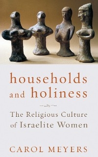 Households and Holiness -  Carol Meyers