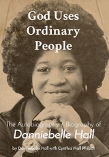 God Uses Ordinary People - Cynthia Hall Philpot, Danniebelle Hall