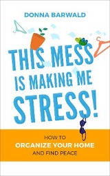 This Mess is Making Me Stress! -  Donna Barwald