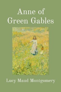 Anne of Green Gables (Illustrated) -  Lucy Maud Montgomery