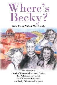 Where's Becky? - Jessica Whitman-Raymond Lucier, Lee Whitman-Raymond, Rob Whitman-Raymond, Becky Whitman-Raymond