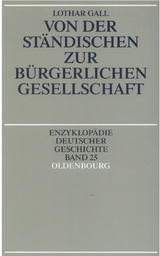 Von der ständischen zur bürgerlichen Gesellschaft - Lothar Gall